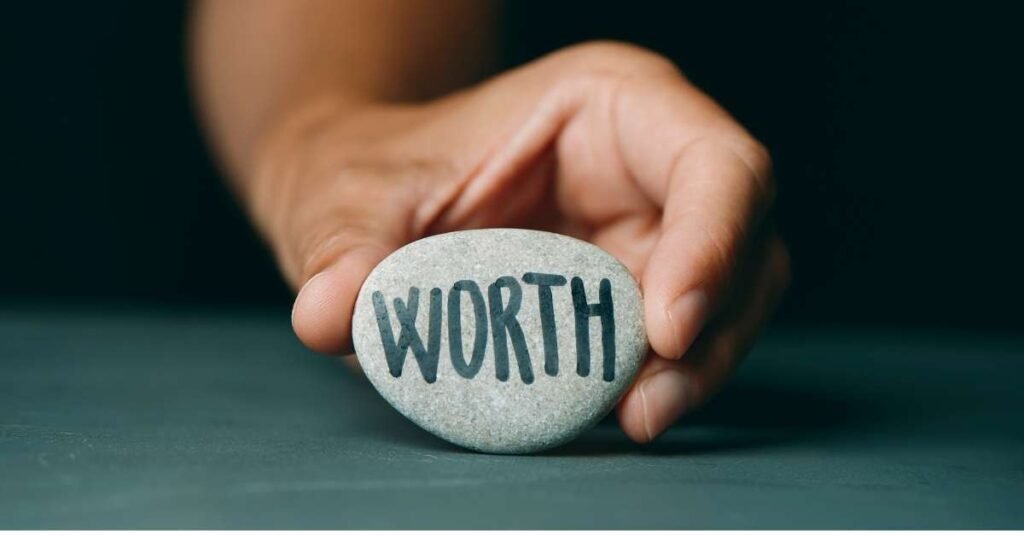 How to know your own worth and boost your-self esteem